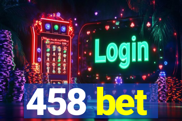 458 bet